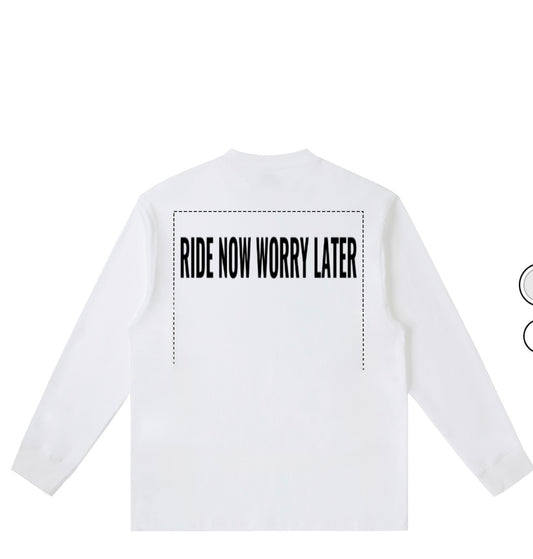 Ride now worry later crew necks(box will not be on the shirt)